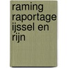 Raming raportage IJssel en Rijn by Regionaal Platform Ijssel En Rijn