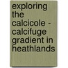 Exploring the calcicole - calcifuge gradient in heathlands by M.C.C. de Graaf