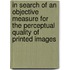 In search of an objective measure for the perceptual quality of printed images