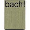 Bach! door B. Uittenbogaard