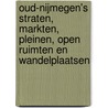 Oud-Nijmegen's Straten, Markten, Pleinen, Open Ruimten en Wandelplaatsen by H.D.J. van Schevichaven