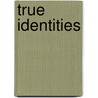 True identities door M. Vermeijden