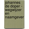 Johannes de Doper - Wegwijzer en Naamgever by H.J.J.M. Tacken