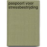Paspoort voor stressbestrijding by B. Potharst