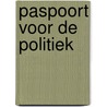 Paspoort voor de politiek by D. van den Heuvel