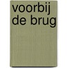 Voorbij de brug by N. Kordes
