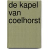 De kapel van Coelhorst by H.L.Ph. Leeuwenberg