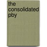 The consolidated PBY by P. Staal