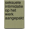 Seksuele intimidatie op het werk aangepakt door A. Kuiper