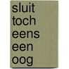 Sluit toch eens een oog by Fjodor Weinhofen