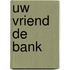 Uw vriend de bank