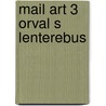 Mail art 3 orval s lenterebus door Eenennaam