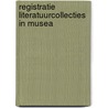 Registratie literatuurcollecties in musea by Vries