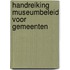 Handreiking museumbeleid voor gemeenten