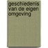 Geschiedenis van de eigen omgeving