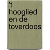 't Hooglied en de toverdoos by J. van den Bos
