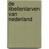 De libellenlarven van Nederland door T. van Haaren