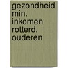Gezondheid min. inkomen rotterd. ouderen door Kleef
