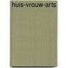 Huis-vrouw-arts door Onbekend