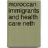 Moroccan immigrants and health care neth