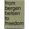 From bergen belsen to freedom door Onbekend