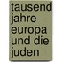 Tausend jahre europa und die juden