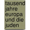 Tausend jahre europa und die juden by Paul Goldstein