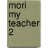 Mori my teacher 2