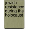 Jewish resistance during the holocaust by Florian Seidl