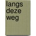 Langs deze weg