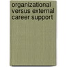 Organizational versus external career support by M. Verbruggen