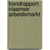 Trendrapport Vlaamse arbeidsmarkt door W. Herremans