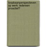 Loopbaanperspectieven op werk: Iedereen proactief? door T. Dewilde