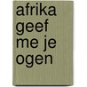 Afrika geef me je ogen door Tjeu Haumann