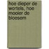 Hoe dieper de wortels, hoe mooier de bloesem