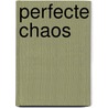 Perfecte chaos door M.J. Stam