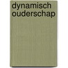 Dynamisch ouderschap by T. Dhall