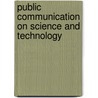 Public Communication on Science and technology by Unknown