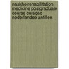 NASKHO Rehabilitation Medicine Postgraduate Course Curaçao Nederlandse Antillen by Unknown