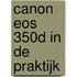 Canon EOS 350D in de praktijk