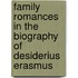 Family romances in the biography of Desiderius Erasmus