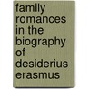 Family romances in the biography of Desiderius Erasmus by H. Kuster