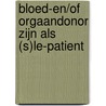 Bloed-en/of orgaandonor zijn als (S)LE-patient by Unknown