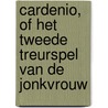 Cardenio, of Het tweede treurspel van de jonkvrouw by William Shakespeare