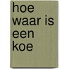 Hoe waar is een koe door M. Sluyser