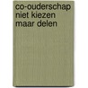 Co-ouderschap niet kiezen maar delen door Andringa