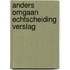 Anders omgaan echtscheiding verslag