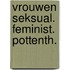 Vrouwen seksual. feminist. pottenth.