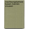 Machtsongelykheid tussen mannen vrouwen door van M. Keulen