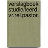 Verslagboek studie/leerd. vr.rel.pastor. by Sikkel